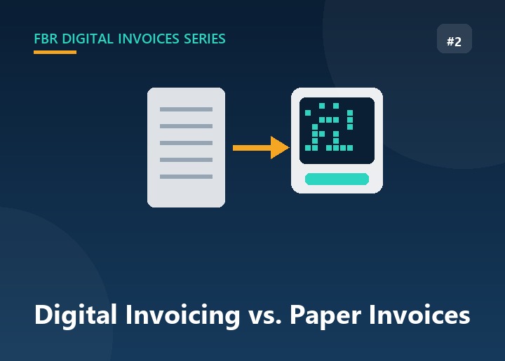 Digital Invoicing vs. Paper Invoices: Why FBR Made the Switch