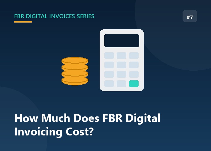 How Much Does FBR Digital Invoicing Actually Cost? A Breakdown by Business Size